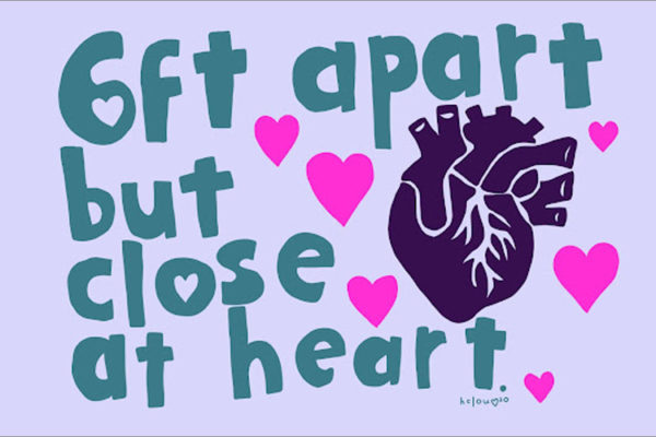 "6 ft. apart but close at heart" with drawing of a human heart